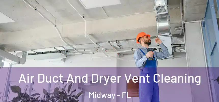 Air Duct And Dryer Vent Cleaning Midway - FL