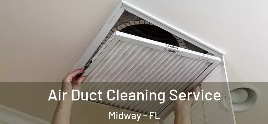 Air Duct Cleaning Service Midway - FL