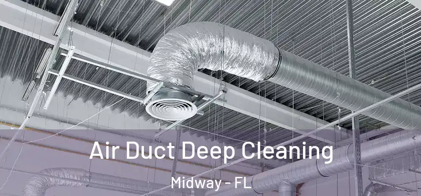 Air Duct Deep Cleaning Midway - FL