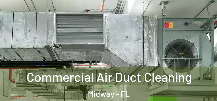 Commercial Air Duct Cleaning Midway - FL