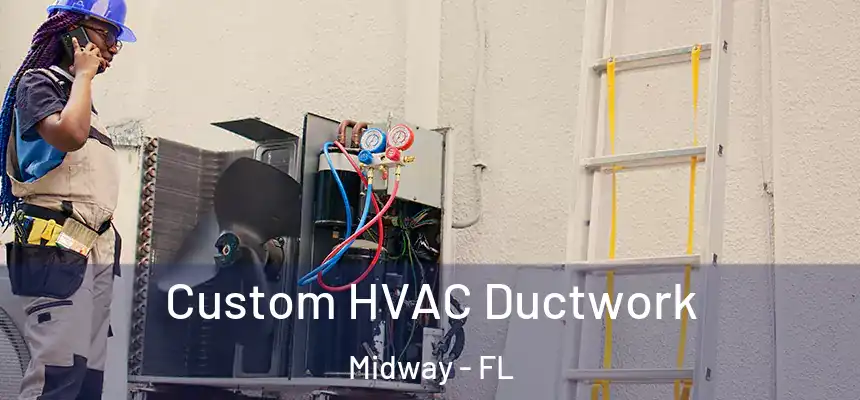  Custom HVAC Ductwork Midway - FL