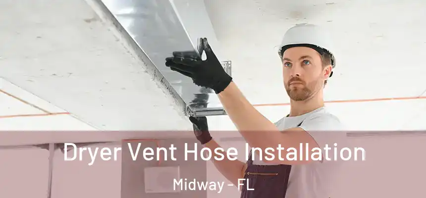  Dryer Vent Hose Installation Midway - FL