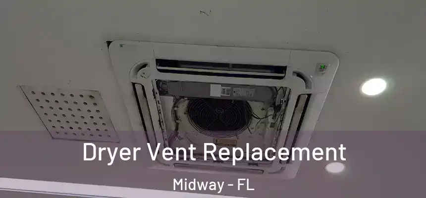  Dryer Vent Replacement Midway - FL