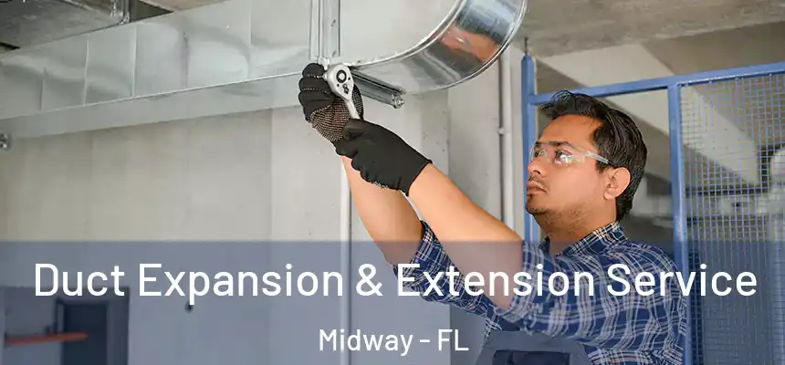  Duct Expansion & Extension Service Midway - FL