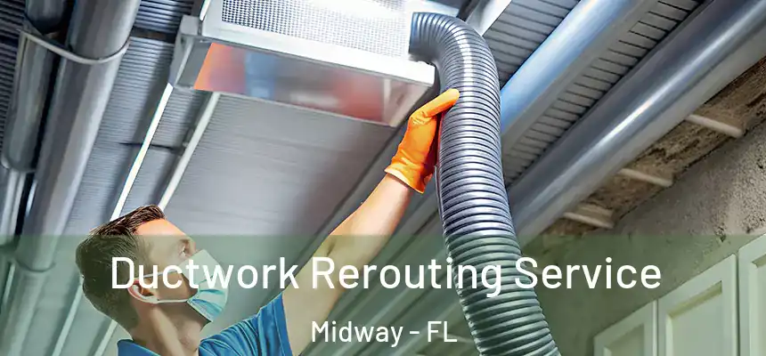 Ductwork Rerouting Service Midway - FL