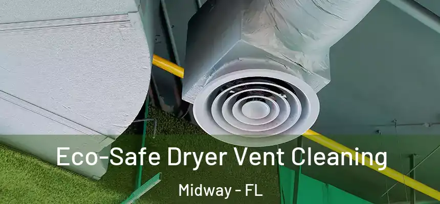 Eco-Safe Dryer Vent Cleaning Midway - FL