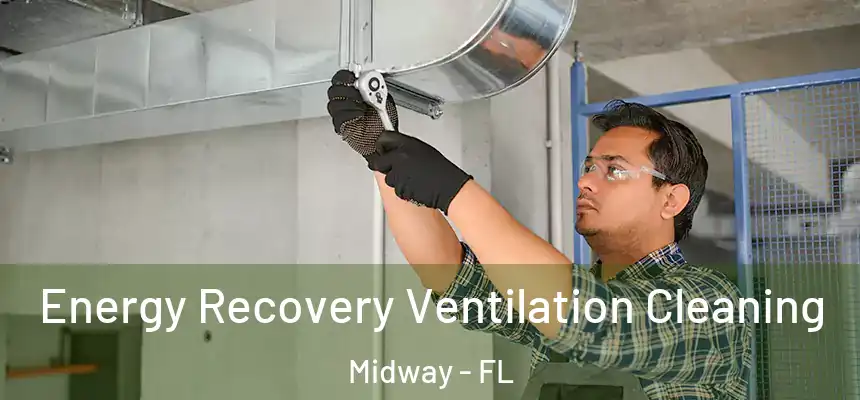 Energy Recovery Ventilation Cleaning Midway - FL