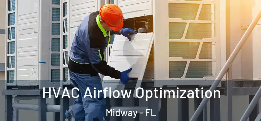  HVAC Airflow Optimization Midway - FL