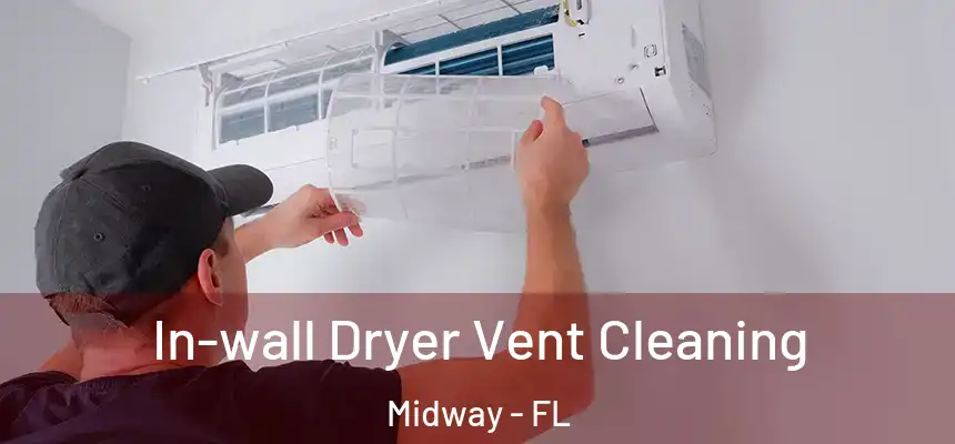 In-wall Dryer Vent Cleaning Midway - FL