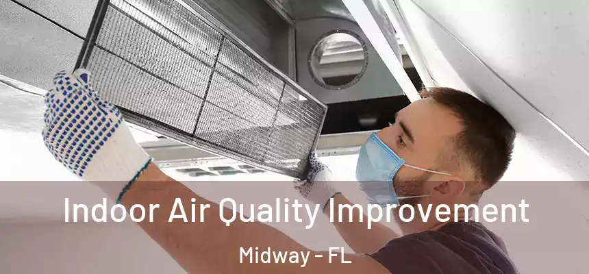Indoor Air Quality Improvement Midway - FL