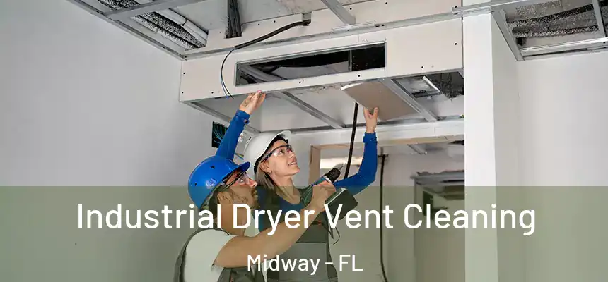 Industrial Dryer Vent Cleaning Midway - FL