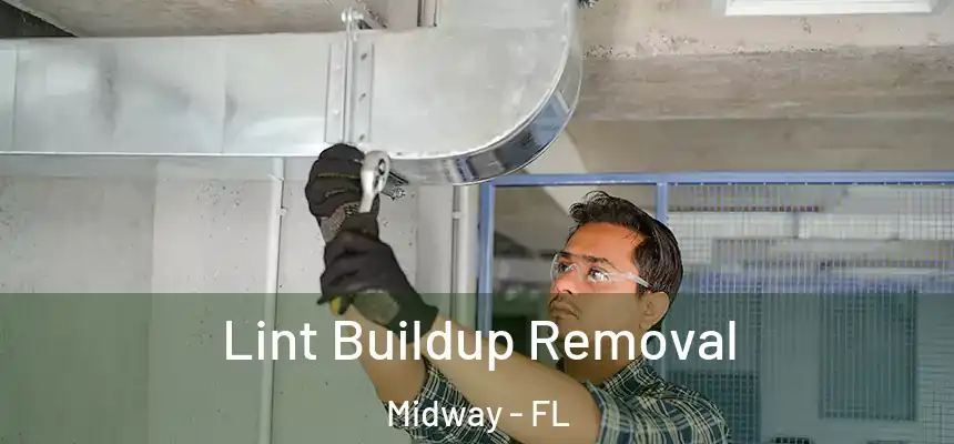 Lint Buildup Removal Midway - FL