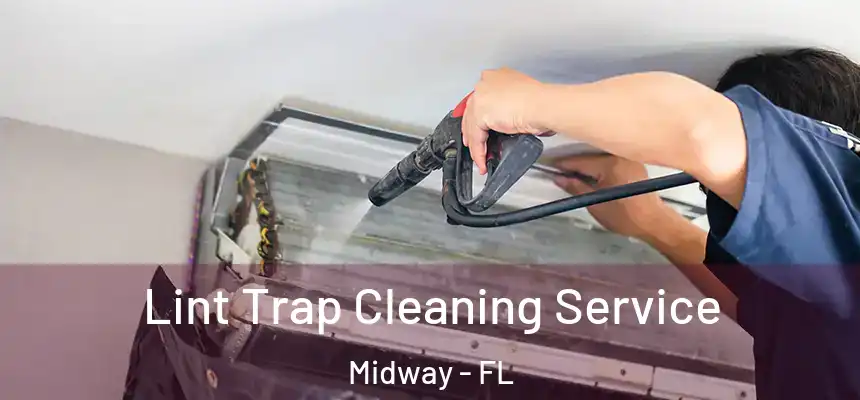 Lint Trap Cleaning Service Midway - FL