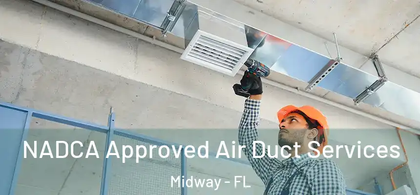 NADCA Approved Air Duct Services Midway - FL