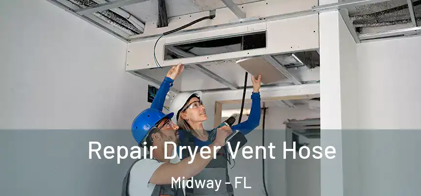 Repair Dryer Vent Hose Midway - FL