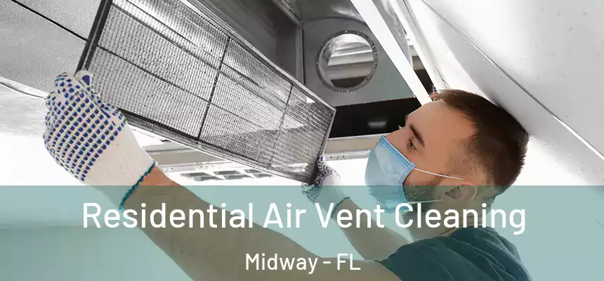 Residential Air Vent Cleaning Midway - FL