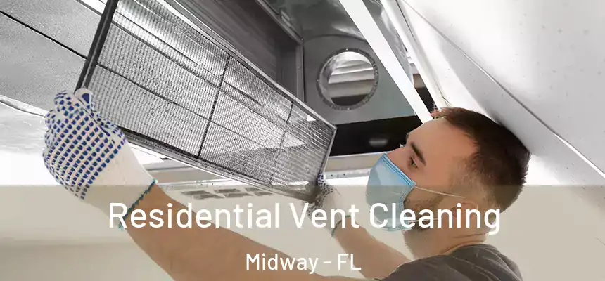 Residential Vent Cleaning Midway - FL