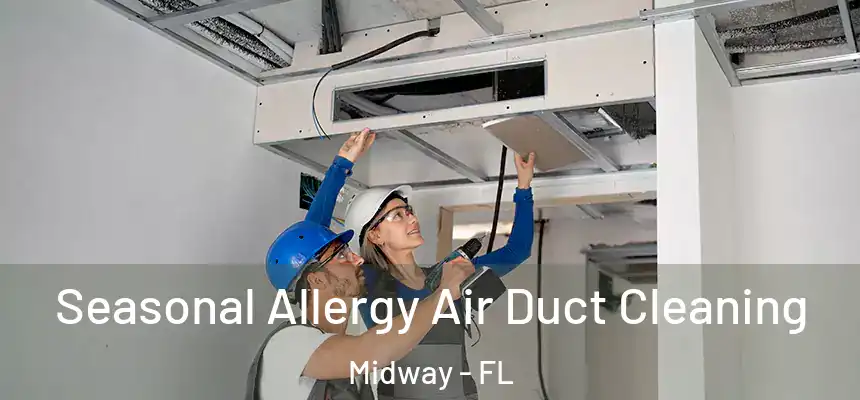 Seasonal Allergy Air Duct Cleaning Midway - FL