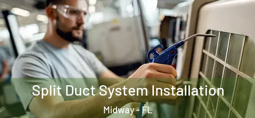 Split Duct System Installation Midway - FL