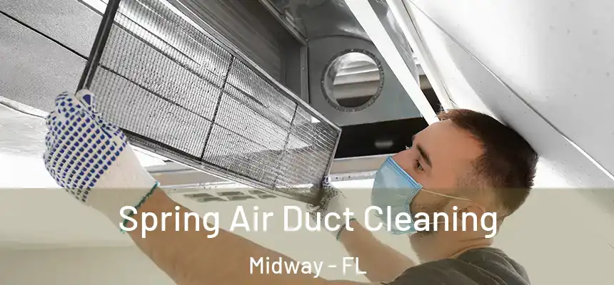 Spring Air Duct Cleaning Midway - FL