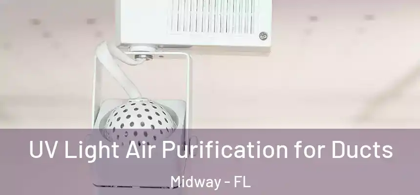 UV Light Air Purification for Ducts Midway - FL