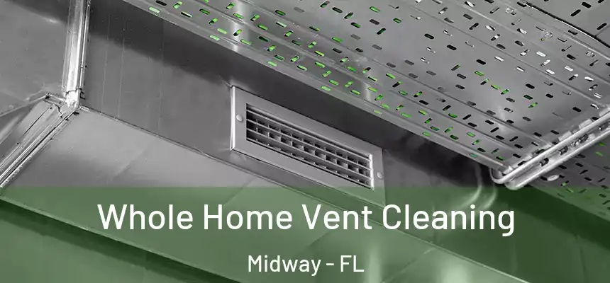 Whole Home Vent Cleaning Midway - FL